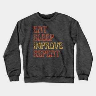 Eat Sleep Repeat Improvement. Crewneck Sweatshirt